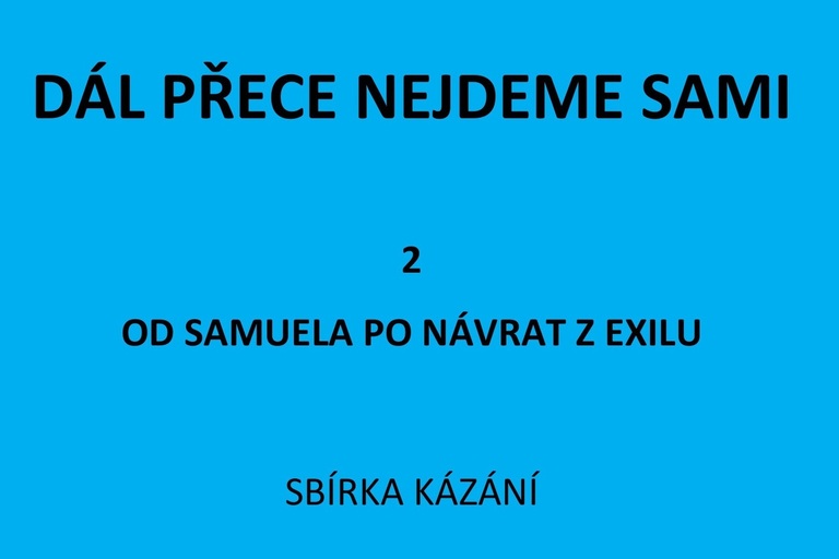 Sbírka kázání: Dál přece nejdeme sami 2